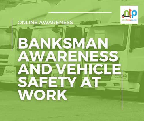 Banksman Awareness and Vehicle Safety at Work